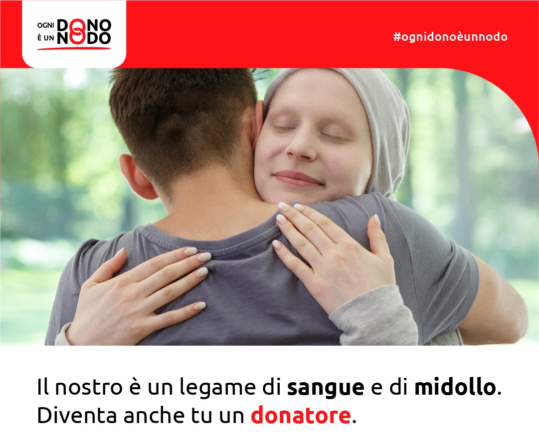 Il nostro è un legame di sangue e di midollo. Diventa anche tu un donatore.